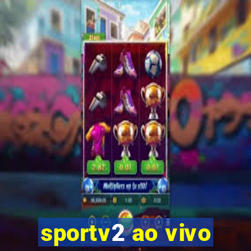 sportv2 ao vivo